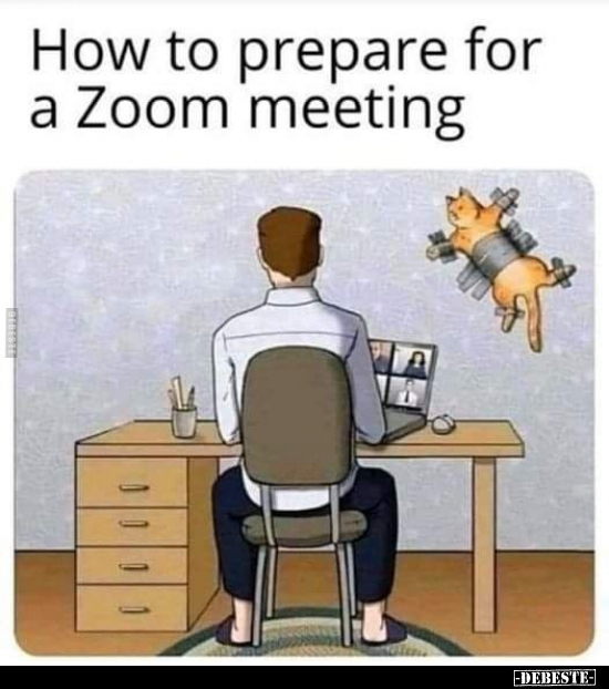 How to prepare for a Zoom meeting.. - Lustige Bilder | DEBESTE.de