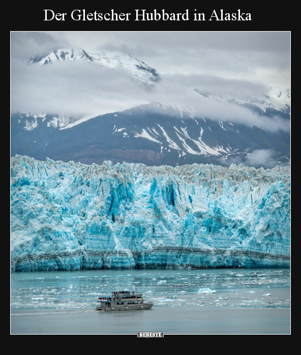 Der Gletscher Hubbard in Alaska.. - Lustige Bilder | DEBESTE.de