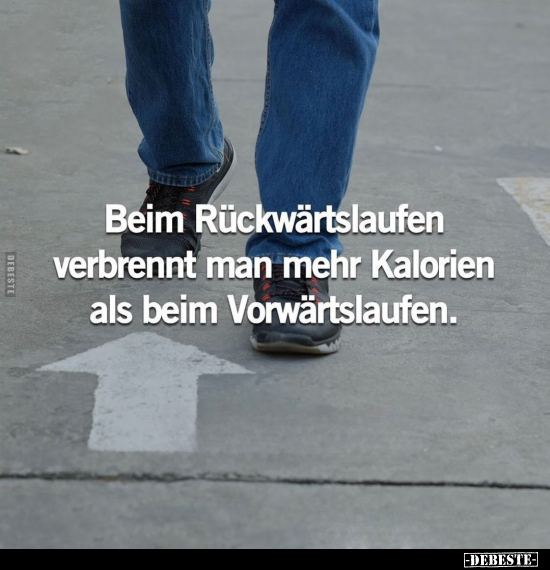 Beim Rückwärtslaufen verbrennt man mehr Kalorien.. - Lustige Bilder | DEBESTE.de