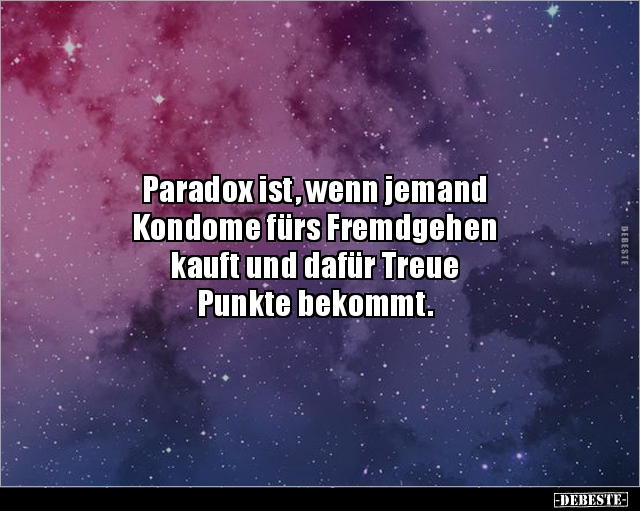 Paradox ist, wenn jemand Kondome fürs Fremdgehen.. - Lustige Bilder | DEBESTE.de