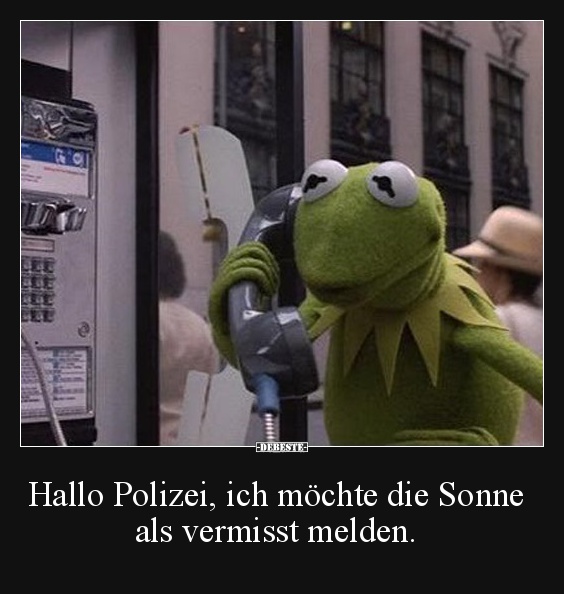 Hallo Polizei, ich möchte die Sonne als vermisst melden. - Lustige Bilder | DEBESTE.de