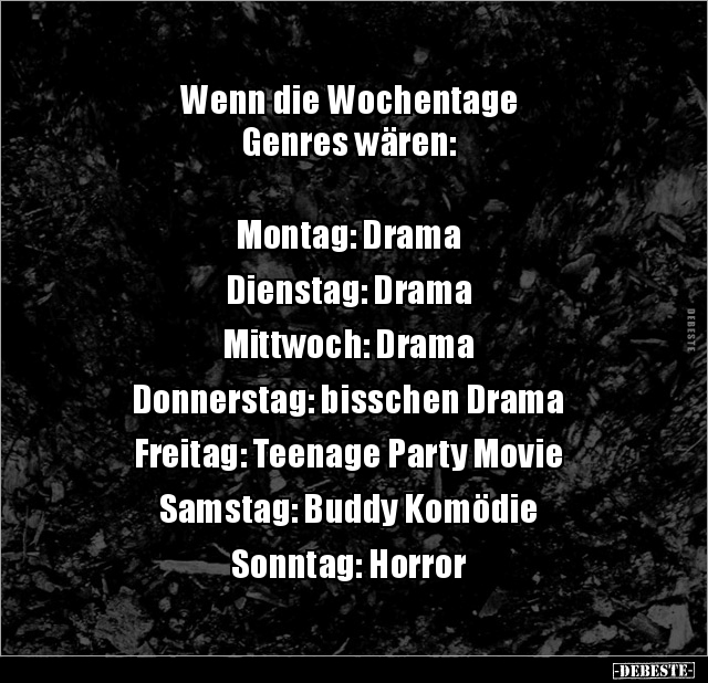 Wenn die Wochentage Genres wären: Montag.. - Lustige Bilder | DEBESTE.de