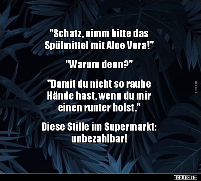 "Schatz, nimm bitte das Spülmittel mit Aloe.." - Lustige Bilder | DEBESTE.de