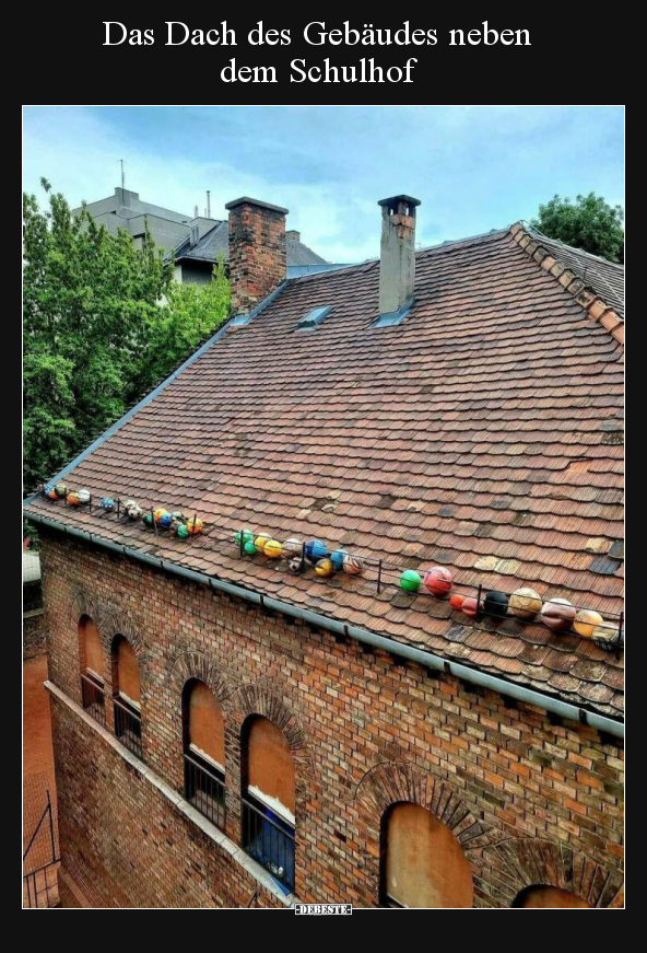 Das Dach des Gebäudes neben dem Schulhof.. - Lustige Bilder | DEBESTE.de