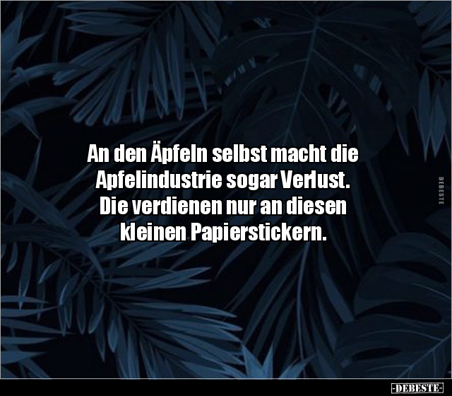 An den Äpfeln selbst macht die Apfelindustrie sogar.. - Lustige Bilder | DEBESTE.de