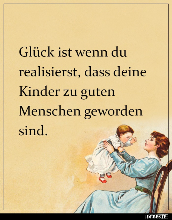 Glück ist wenn du realisierst, dass deine Kinder zu guten.. - Lustige Bilder | DEBESTE.de