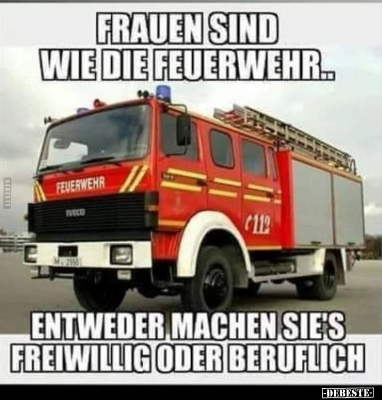 Frauen sind wie die Feuerwehr... - Lustige Bilder | DEBESTE.de