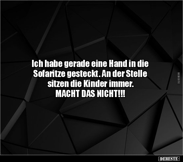 Ich habe gerade eine Hand in die Sofaritze gesteckt... - Lustige Bilder | DEBESTE.de