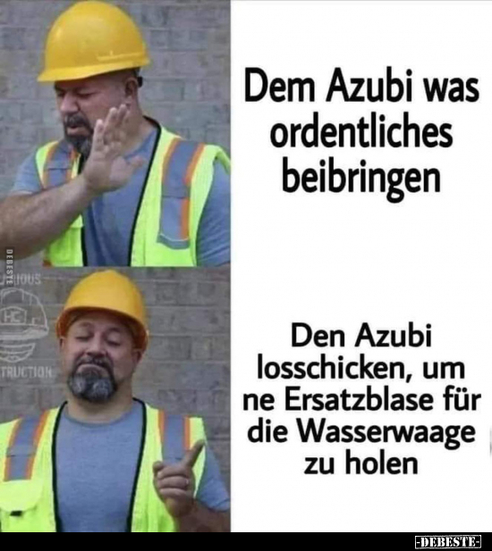 Dem Azubi was ordentliches beibringen.. - Lustige Bilder | DEBESTE.de