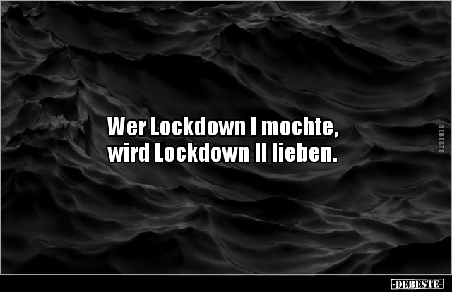 Wer Lockdown I mochte, wird Lockdown II lieben... - Lustige Bilder | DEBESTE.de