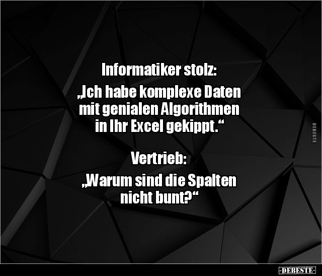 Informatiker stolz: "Ich habe komplexe Daten  mit.." - Lustige Bilder | DEBESTE.de