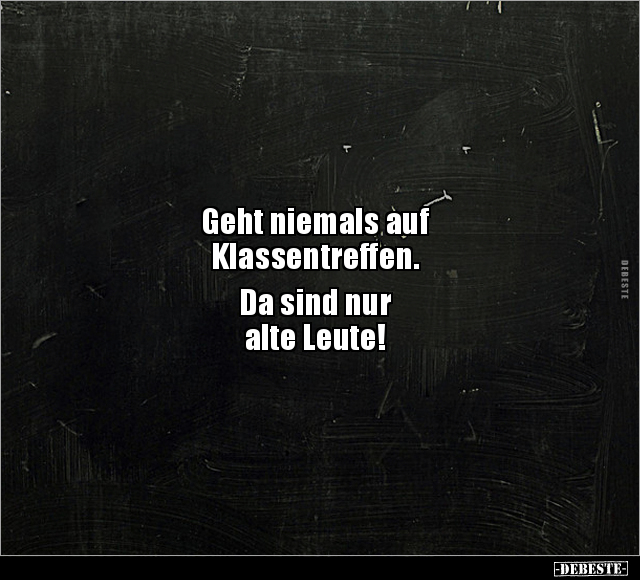 Geht niemals auf Klassentreffen.. - Lustige Bilder | DEBESTE.de