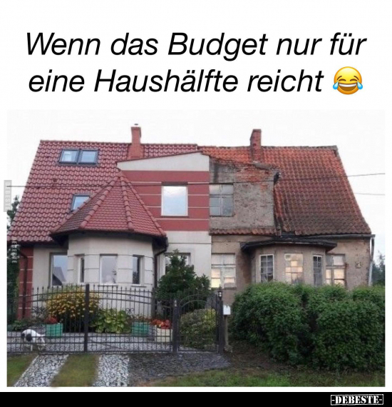 Wenn das Budget nur für eine Haushälfte reicht.. - Lustige Bilder | DEBESTE.de