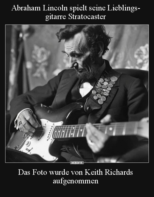 Abraham Lincoln spielt seine Lieblingsgitarre Stratocaster.. - Lustige Bilder | DEBESTE.de