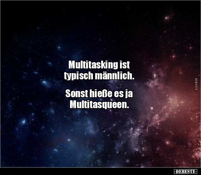 Multitasking ist typisch männlich. Sonst hieße es ja.. - Lustige Bilder | DEBESTE.de