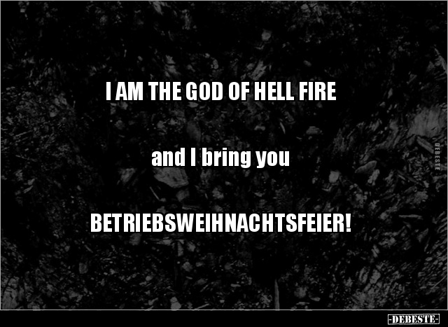 I AM THE GOD OF HELL FIRE and I bring you.. - Lustige Bilder | DEBESTE.de
