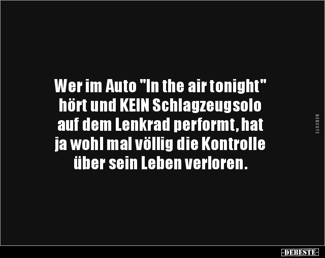 Wer im Auto "In the air tonight" hört und KEIN.. - Lustige Bilder | DEBESTE.de