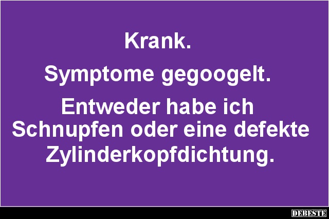 Krank. Symptome gegoogelt.. - Lustige Bilder | DEBESTE.de