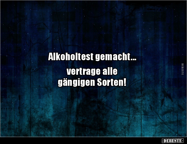 Alkoholtest gemacht... vertrage alle gängigen.. - Lustige Bilder | DEBESTE.de