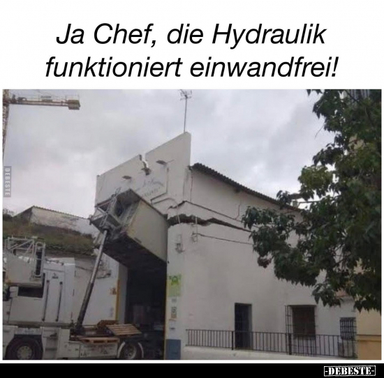 Ja Chef, die Hydraulik funktioniert einwandfrei!.. - Lustige Bilder | DEBESTE.de