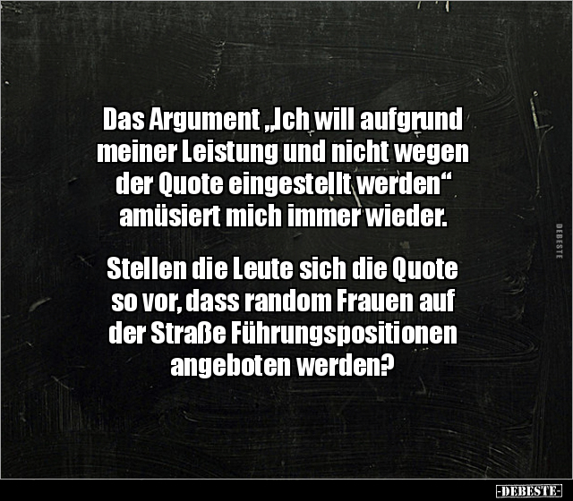Das Argument "Ich will aufgrund meiner Leistung und nicht.." - Lustige Bilder | DEBESTE.de