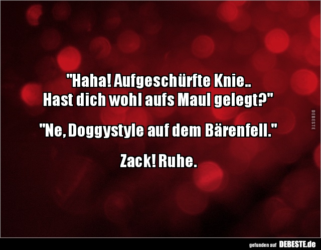 "Haha! Aufgeschürfte Knie..  Hast dich wohl aufs Maul.." - Lustige Bilder | DEBESTE.de