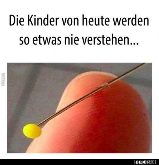 Die Kinder von heute werden so etwas nie verstehen.. - Lustige Bilder | DEBESTE.de