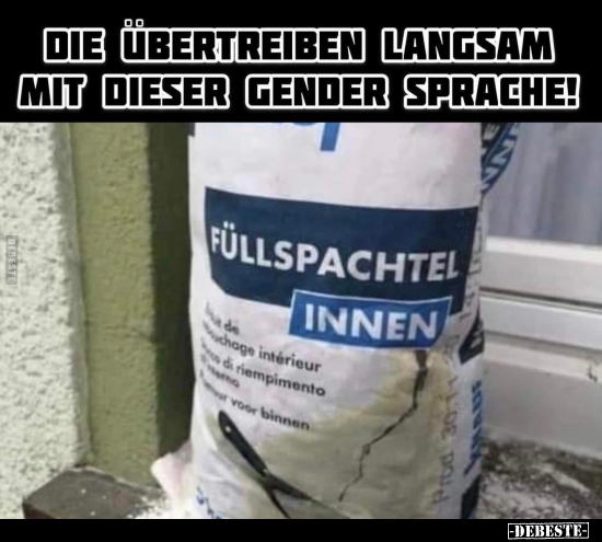 Die übertreiben langsam mit dieser Gender Sprache!.. - Lustige Bilder | DEBESTE.de