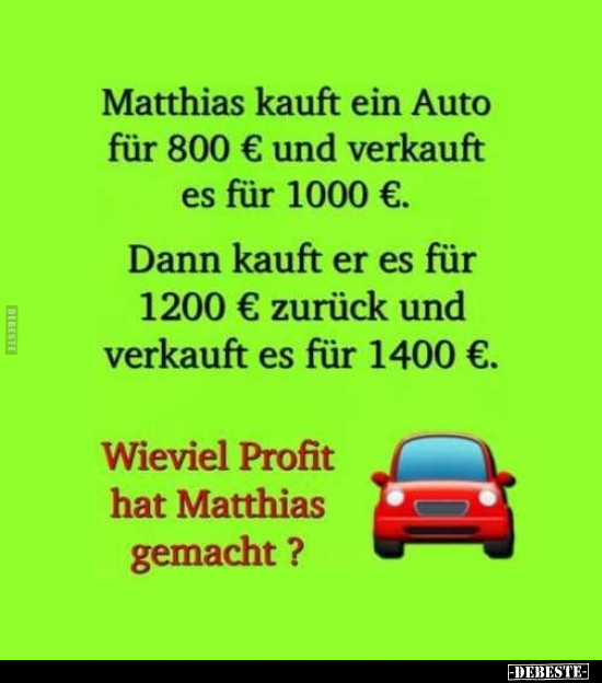 Matthias kauft ein Auto für 800€ und verkauft es für.. - Lustige Bilder | DEBESTE.de
