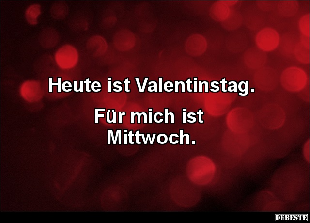 Heute ist Valentinstag.. - Lustige Bilder | DEBESTE.de