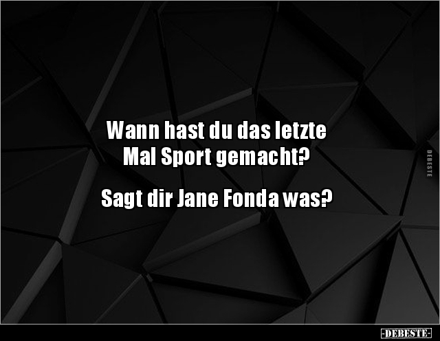 Wann hast du das letzte Mal Sport gemacht?... - Lustige Bilder | DEBESTE.de