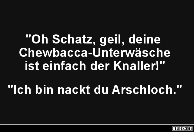 Oh Schatz, geil, deine Chewbacca-Unterwäsche.. - Lustige Bilder | DEBESTE.de