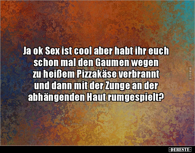 Ja ok Sex ist cool aber habt ihr euch schon mal den.. - Lustige Bilder | DEBESTE.de