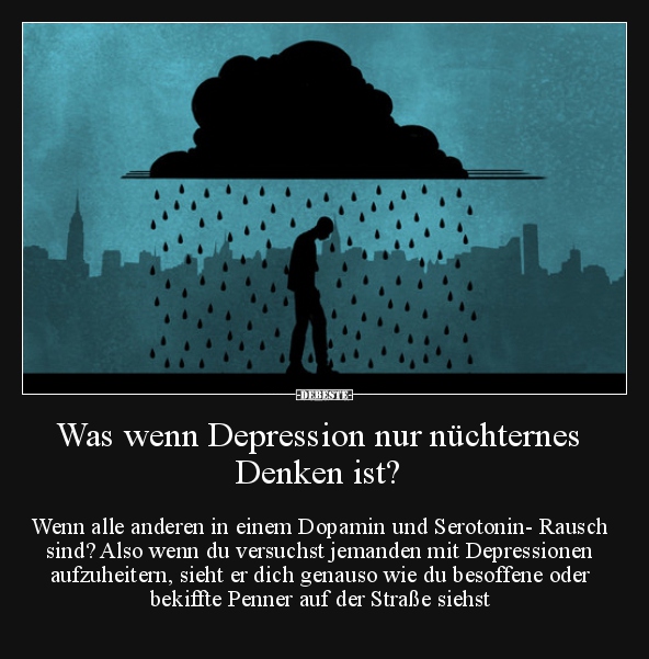 Was wenn Depression nur nüchternes Denken ist?.. - Lustige Bilder | DEBESTE.de