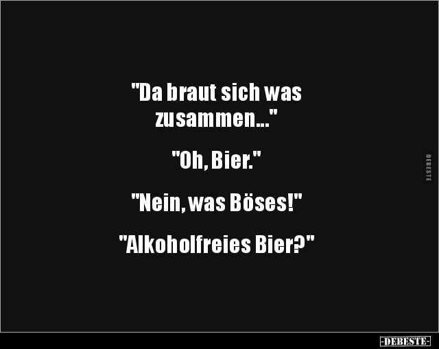 "Da braut sich was zusammen..." "Oh, Bier.".. - Lustige Bilder | DEBESTE.de