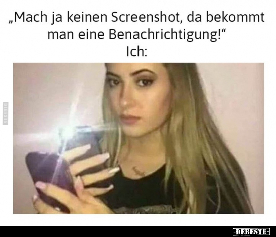 "Mach ja keinen Screenshot, da bekommt.." - Lustige Bilder | DEBESTE.de