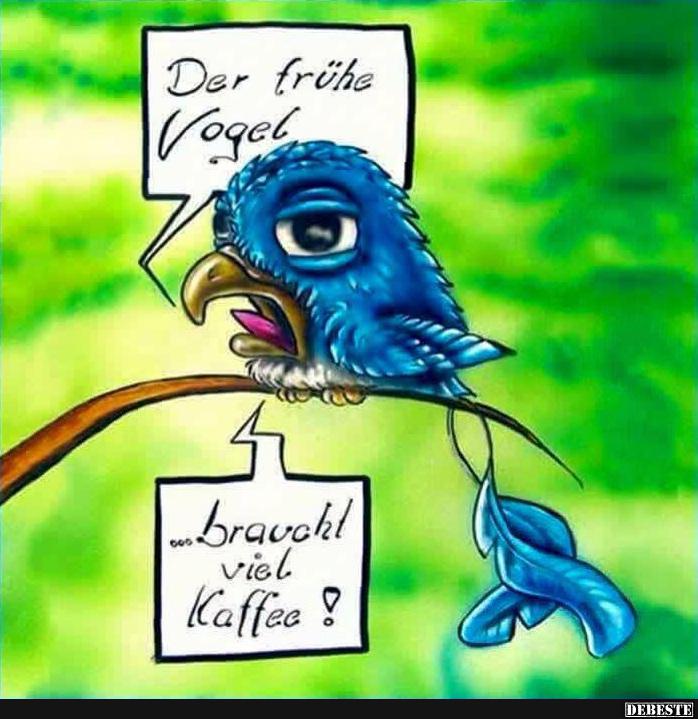 Der frühe Vogel braucht viel Kaffee! - Lustige Bilder | DEBESTE.de