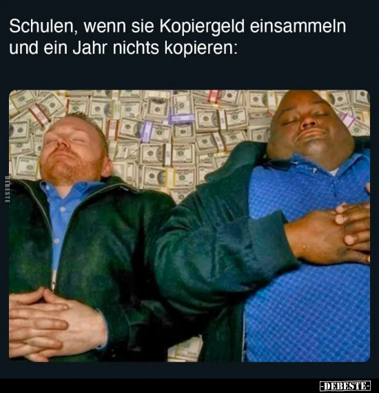 Schulen, wenn sie Kopiergeld einsammeln und ein Jahr nichts kopieren.. - Lustige Bilder | DEBESTE.de