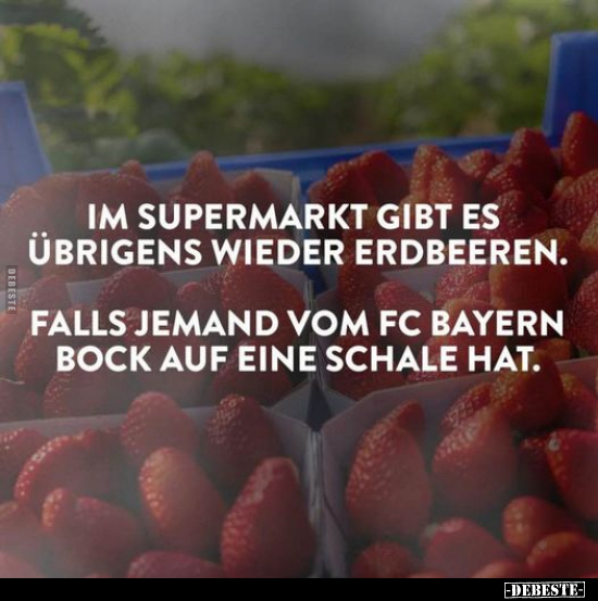 Im Supermarkt gibt es übrigens wieder Erdbeeren.. - Lustige Bilder | DEBESTE.de