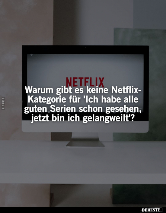 Warum gibt es keine Netflix-Kategorie.. - Lustige Bilder | DEBESTE.de
