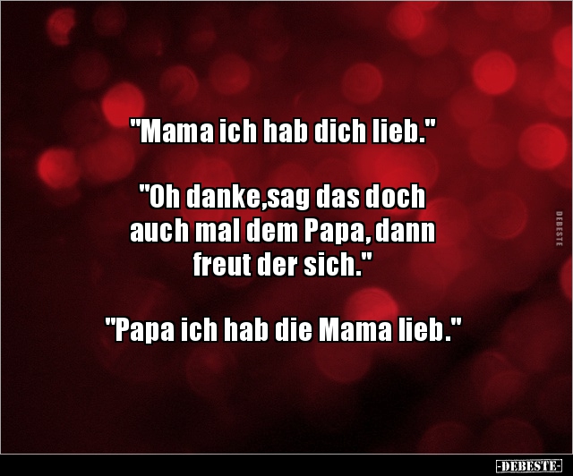 "Mama ich hab dich lieb." "Oh danke,sag das.." - Lustige Bilder | DEBESTE.de