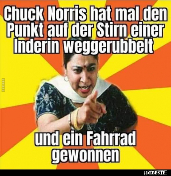 Chuck Norris hat mal den Punkt auf der Stirn einer Inderin.. - Lustige Bilder | DEBESTE.de