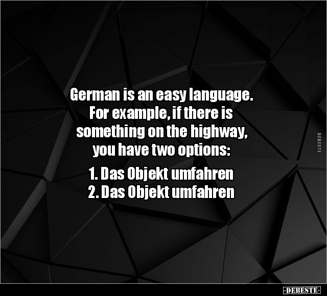 German is an easy language. For example, if there is.. - Lustige Bilder | DEBESTE.de
