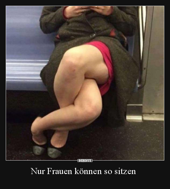 Nur Frauen können so sitzen.. - Lustige Bilder | DEBESTE.de