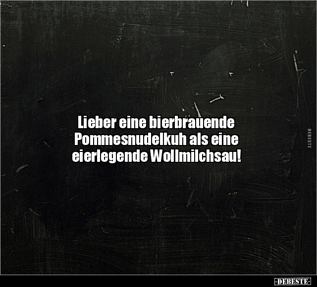 Lieber eine bierbrauende Pommesnudelkuh als.. - Lustige Bilder | DEBESTE.de