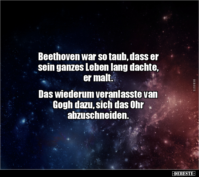 Beethoven war so taub, dass er sein ganzes Leben lang.. - Lustige Bilder | DEBESTE.de