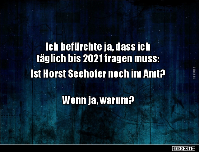 Ich befürchte ja, dass ich täglich bis 2021 fragen muss.. - Lustige Bilder | DEBESTE.de