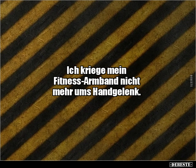 Ich kriege mein Fitness-Armband nicht mehr ums.. - Lustige Bilder | DEBESTE.de