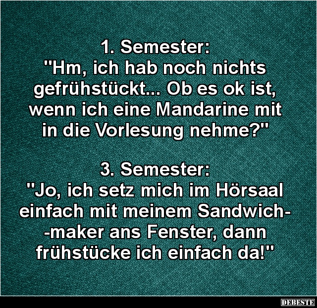 1. Semester: "Hm, ich hab noch nichts gefrühstückt.." - Lustige Bilder | DEBESTE.de