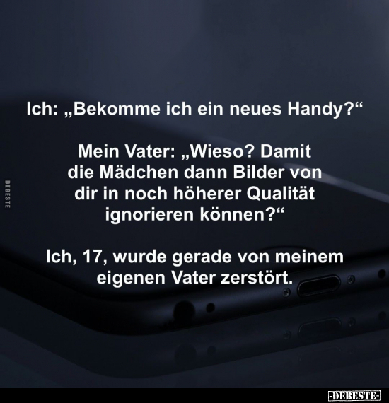 Ich: "Bekomme ich ein neues Handy?".. - Lustige Bilder | DEBESTE.de